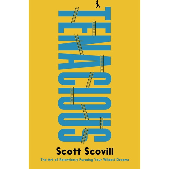 Tenacious: The Art of Relentlessly Pursuing Your Wildest Dreams (Hardcover)
