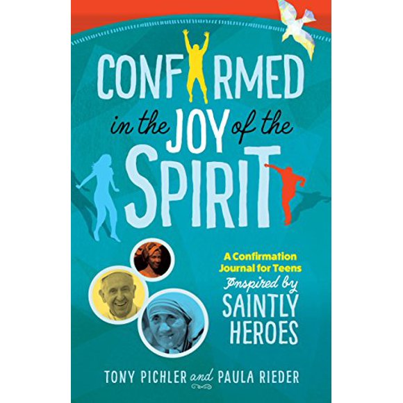 Confirmed in the Joy of the Spirit: A Confirmation Journal for Teens Inspired by Saintly Heroes