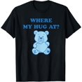 thumbnail image 1 of Where My Hug at Cute Teddy Bear Camiseta, 1 of 2