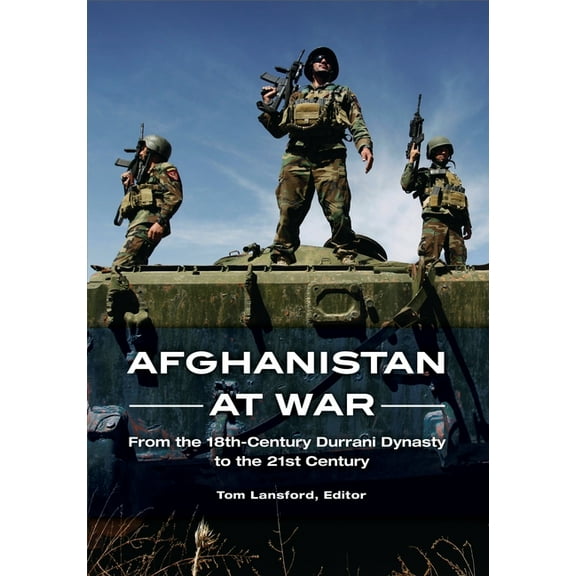 Afghanistan at War: From the 18th-Century Durrani Dynasty to the 21st Century, (Hardcover)