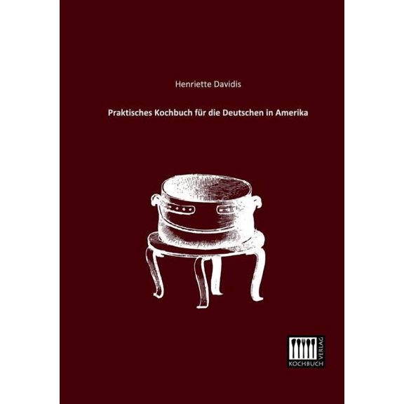 Praktisches Kochbuch Fur Die Deutschen in Amerika