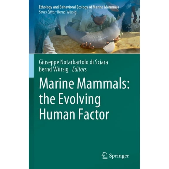 Ethology and Behavioral Ecology of Marin Marine Mammals: The Evolving Human Factor, (Paperback)