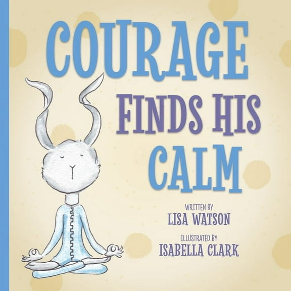 Courage Finds His Calm, (Paperback)