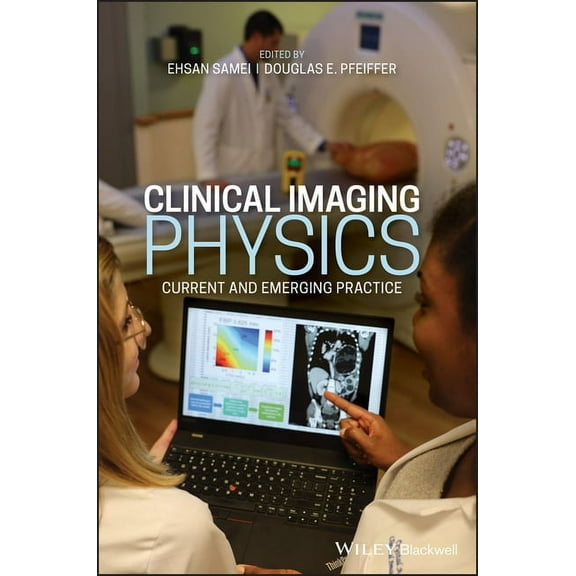 Clinical Imaging Physics: Current and Emerging Practice, (Hardcover)