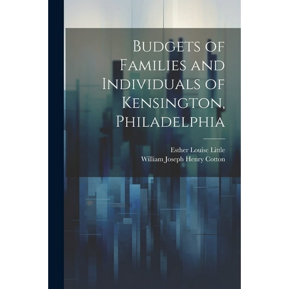 Budgets of Families and Individuals of Kensington, Philadelphia (Paperback)