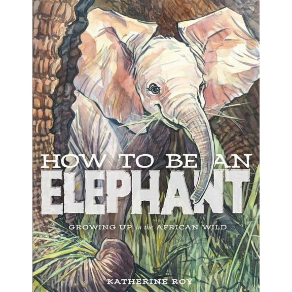 How to Be an Elephant (Hardcover)