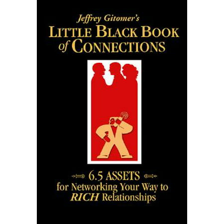 Little Black Book of Connections : 6.5 Assets for Networking Your Way to Rich