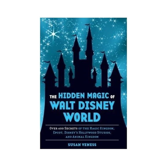 Pre-Owned The Hidden Magic of Walt Disney World: Over 600 Secrets of the Magic Kingdom, Epcot, Disney's Hollywood Studios, and Animal Kingdom by Susan Veness (2013) Hardcover Paperback