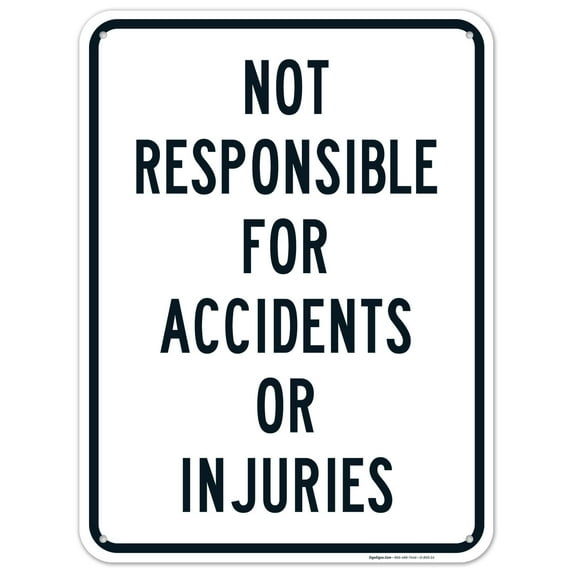 Warning Not Responsible for Accidents Or Injuries Sign,