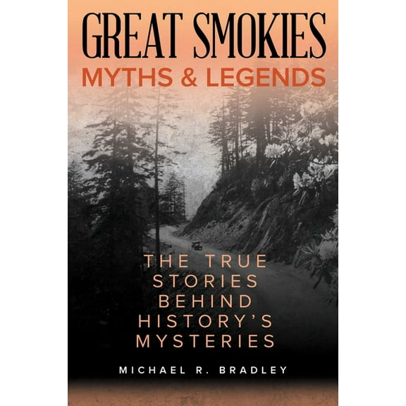 Myths and Mysteries Great Smokies Myths and Legends: The True Stories behind History's Mysteries, (Paperback)