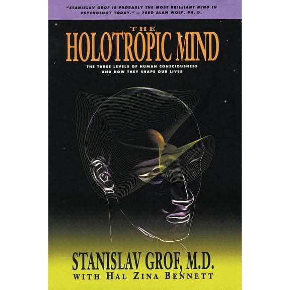 The Holotropic Mind: The Three Levels of Human Consciousness and How They Shape Our Lives, (Paperback)