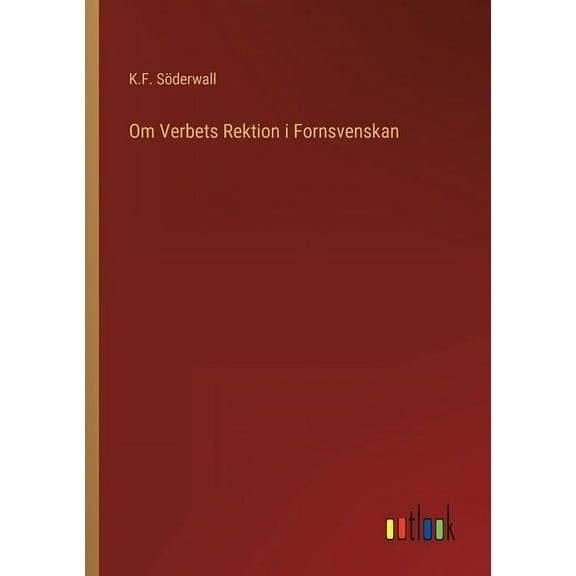 Om Verbets Rektion i Fornsvenskan (Paperback)
