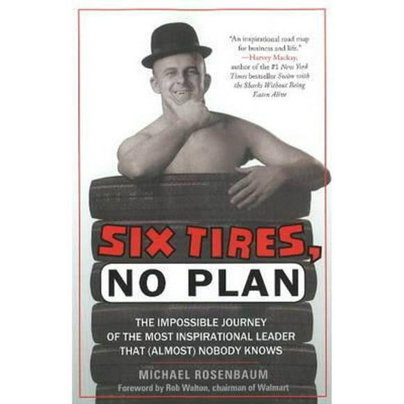 Pre-Owned Six Tires, No Plan: The Impossible Journey of the Most Inspirational Leader That (Almost) (Hardcover 9781608322572) by Michael Rosenbaum