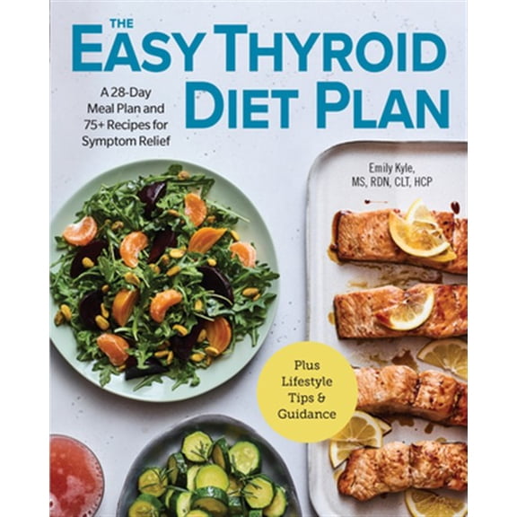 Pre-Owned The Easy Thyroid Diet Plan: A 28-Day Meal Plan and 75 Recipes for Symptom Relief (Paperback) 1646116658 9781646116652