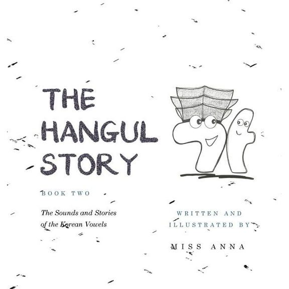 The Hangul Story Book 2: The Sounds and Stories of the Korean Vowels, (Hardcover)