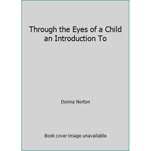 Pre-Owned Through the Eyes of a Child an Introduction To (Hardcover) 0675098327 9780675098328