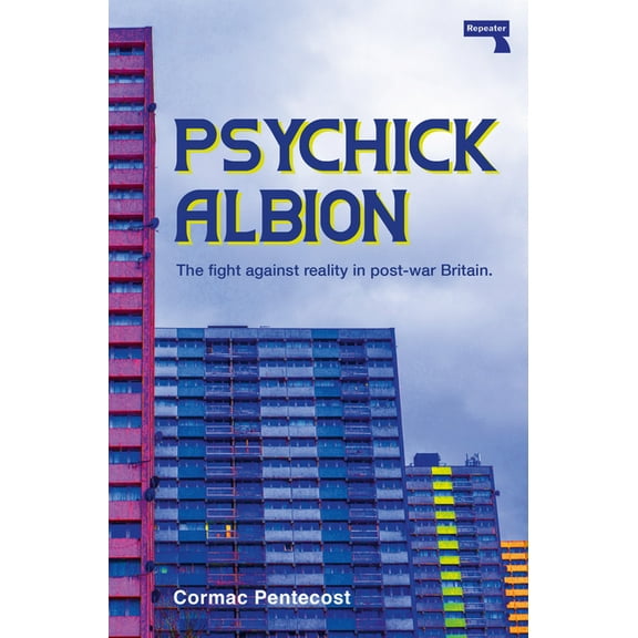 Psychick Albion: The Fight Against Reality in Post-War Britain, (Paperback)