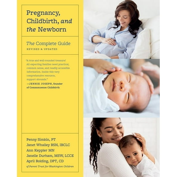Pregnancy, Childbirth, and the Newborn: The Complete Guide, (Paperback)