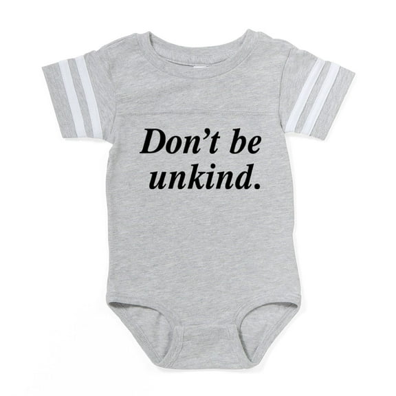 CafePress - Don'T Be Unkind - Cute Infant Baby Football Bodysuit