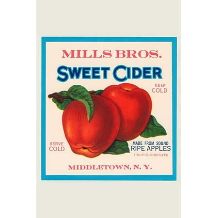 The Mills Brothers of Middletown New York used this label on its bottles of Sweet Cider  The label claims this juice is made from sound ripe apples Poster Print by (Best Apples For Sweet Cider)