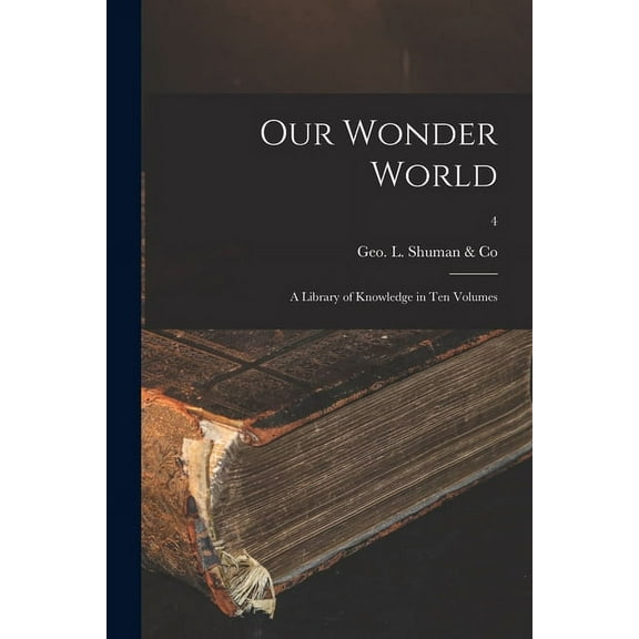 Our Wonder World: a Library of Knowledge in Ten Volumes; 4 (Paperback)