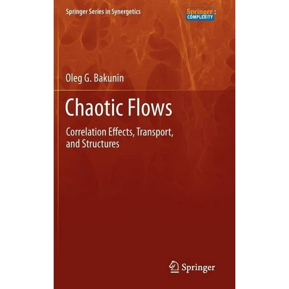Springer Synergetics Chaotic Flows: Correlation Effects, Transport, and Structures, Book 10, (Hardcover)