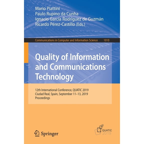 Communications in Computer and Informati Quality of Information and Communications Technology: 12th International Conference, Quatic 2019, Ciudad Real, Spain, Se, Book 1010, (Paperback)