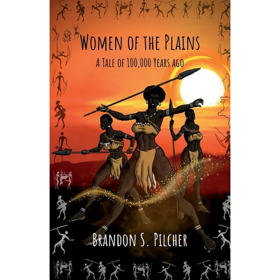 Women of the Plains: A Tale of 100,000 Years Ago, (Paperback)