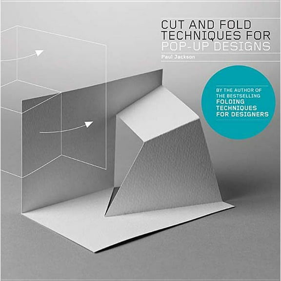 Cut and Fold Techniques for Pop-Up Designs, (Paperback)