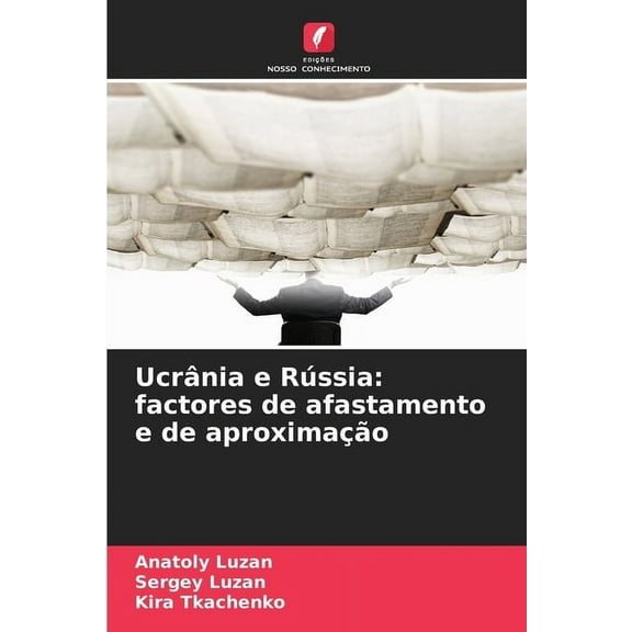UcrÃ¢nia e RÃºssia: factores de afastamento e de aproximaÃ§Ã£o, (Paperback)