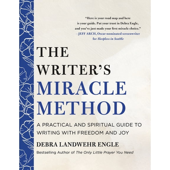 The Writer's Miracle Method: A Practical and Spiritual Guide to Writing with Freedom and Joy, (Paperback)