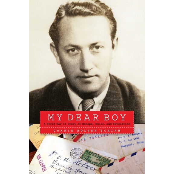 My Dear Boy: A World War II Story of Escape, Exile, and Revelation, (Hardcover)