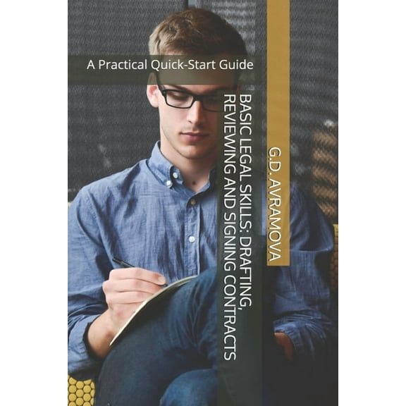 Basic Legal Skills Quick-Start Guides: Drafting, Reviewing and Signing Contracts : A Practical Quick-Start Guide (Series #3) (Paperback)