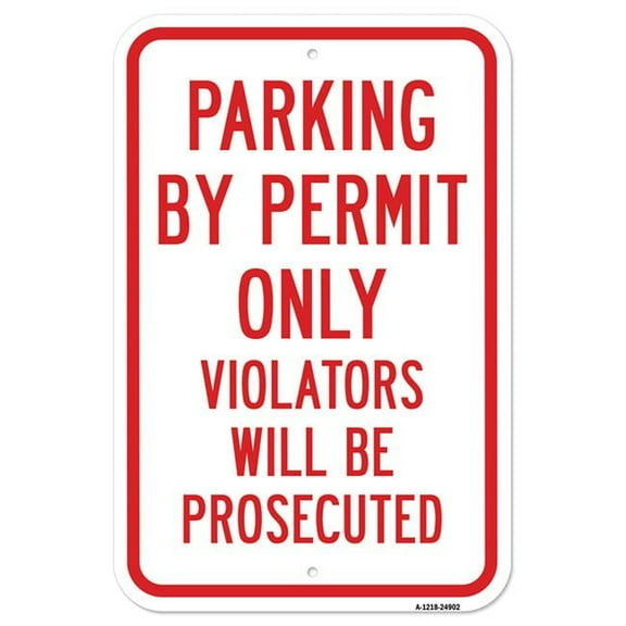 SignMission A-1218-24902 12 x 18 in. Aluminum Sign - Parking by Permit Only Violators Will Be Prosecuted