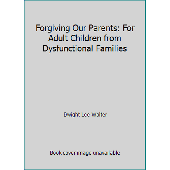Pre-Owned Forgiving Our Parents: For Adult Children from Dysfunctional Families (Paperback) 0896381897 9780896381896