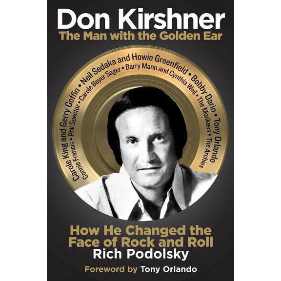 Don Kirshner: The Man with the Golden Ear: How He Changed the Face of Rock and Roll, (Hardcover)