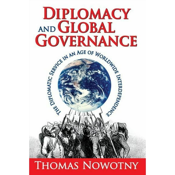 Diplomacy and Global Governance: The Diplomatic Service in an Age of Worldwide Interdependence, (Paperback)