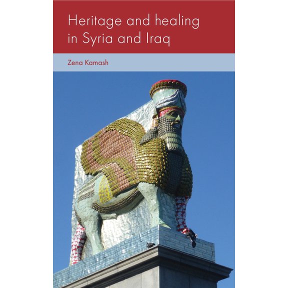 Social Archaeology and Material Worlds Heritage and Healing in Syria and Iraq, (Paperback)