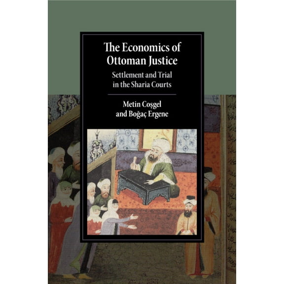 Cambridge Studies in Islamic Civilizatio The Economics of Ottoman Justice, (Paperback)