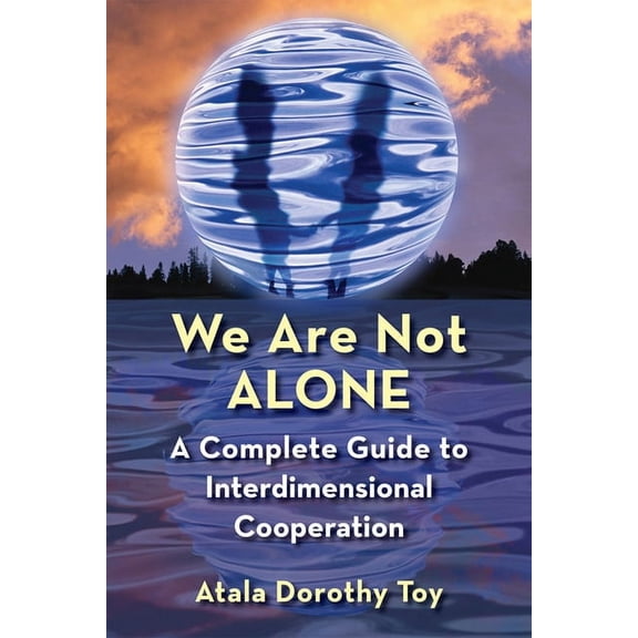 We Are Not Alone: A Complete Guide to Interdimensional Cooperation, (Paperback)
