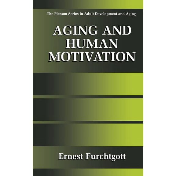 The Springer Adult Development and Aging Aging and Human Motivation, (Hardcover)