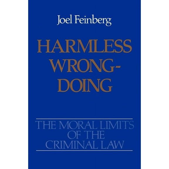 Moral Limits of the Criminal Law Harmless Wrongdoing, Book 4, (Paperback)