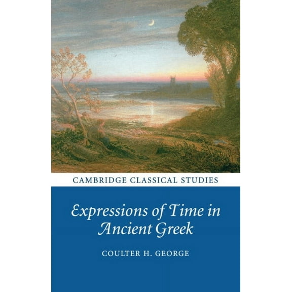 Cambridge Classical Studies Expressions of Time in Ancient Greek, (Paperback)