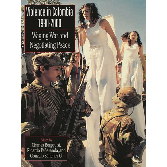 Latin American Silhouettes: Violence in Colombia, 1990-2000 : Waging War and Negotiating Peace (Paperback)