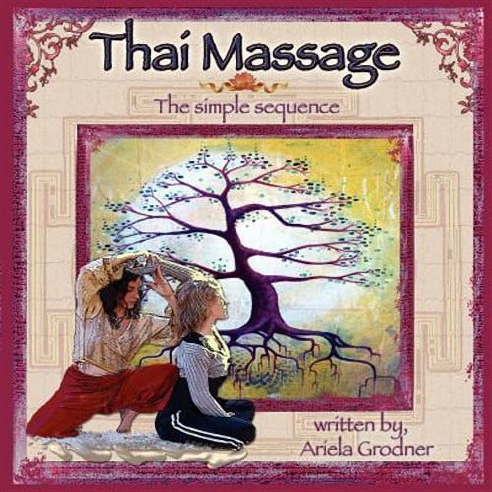 Thai Massage- The simple sequence (Paperback) by Amy Oxner, Ariela Grodner L M T
