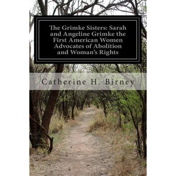 Pre-Owned The Grimke Sisters: Sarah and Angeline Grimke the First American Women Advocates of Abolition and Woman's Rights