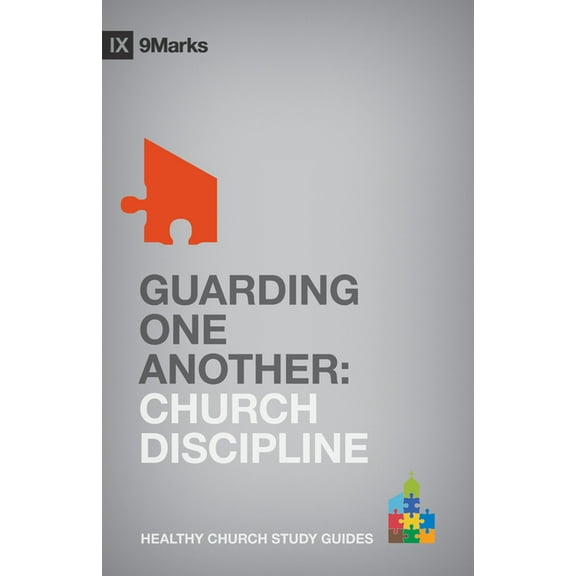 9marks Healthy Church Study Guides: Guarding One Another: Church Discipline (Paperback)