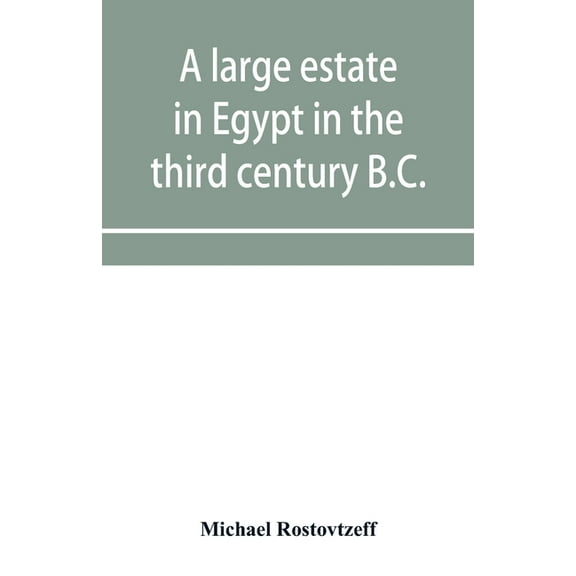 A large estate in Egypt in the third century B.C., a study in economic history, (Paperback)