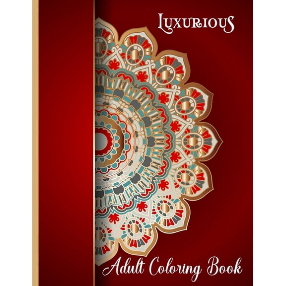 Luxurious Adult Coloring Book: Large Print Unique Designs with Mandala Patterns, Stress Relieving and Fun, (Paperback)