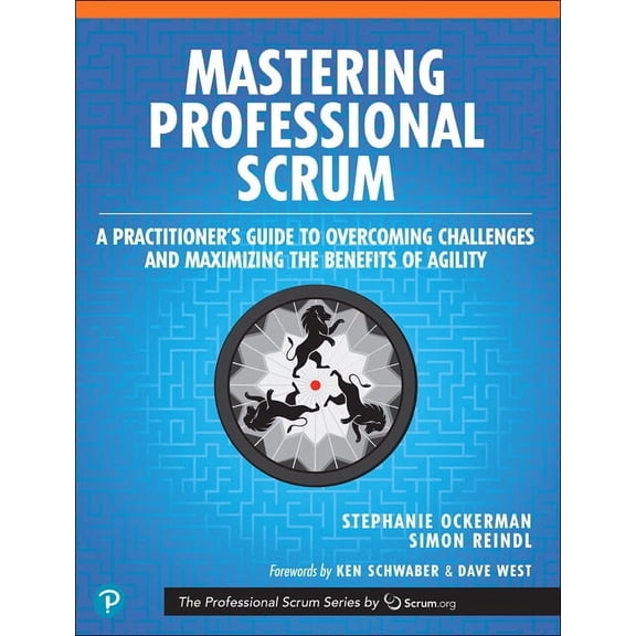 The Professional Scrum Mastering Professional Scrum: A Practitioners Guide to Overcoming Challenges and Maximizing the Benefits of Agility, (Paperback)